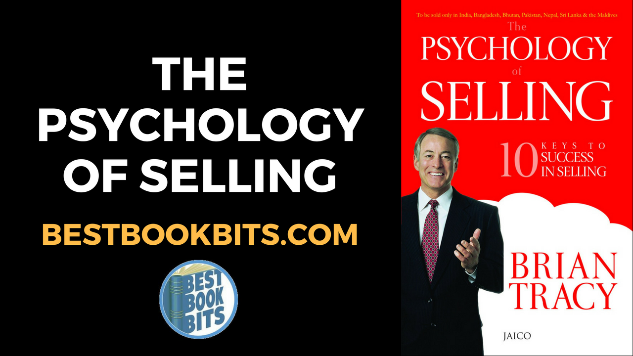 Brian Tracy The Psychology Of Selling Book Summary Bestbookbits