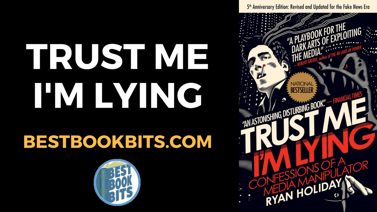 Ryan Holiday Trust Me I M Lying Book Summary Bestbookbits Daily Book Summaries Written