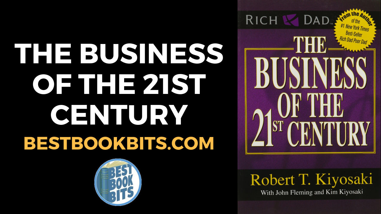 Robert Kiyosaki: The Business of the 21st Century Book Summary