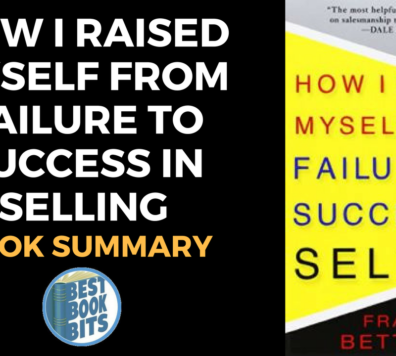 How I Raised Myself From Failure To Success In Selling by Frank Bettger