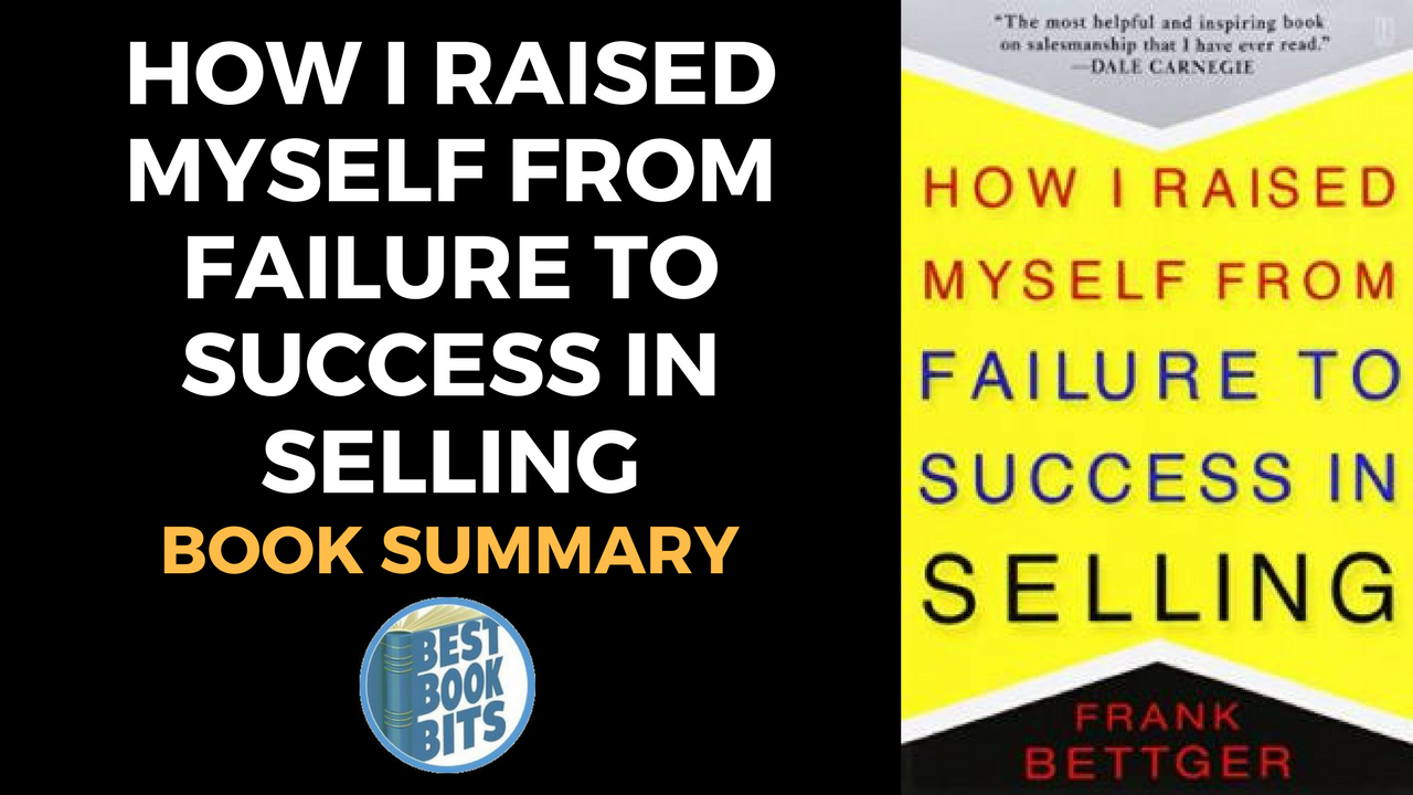 Frank Bettger: How I Raised Myself from Failure to Success in Selling ...