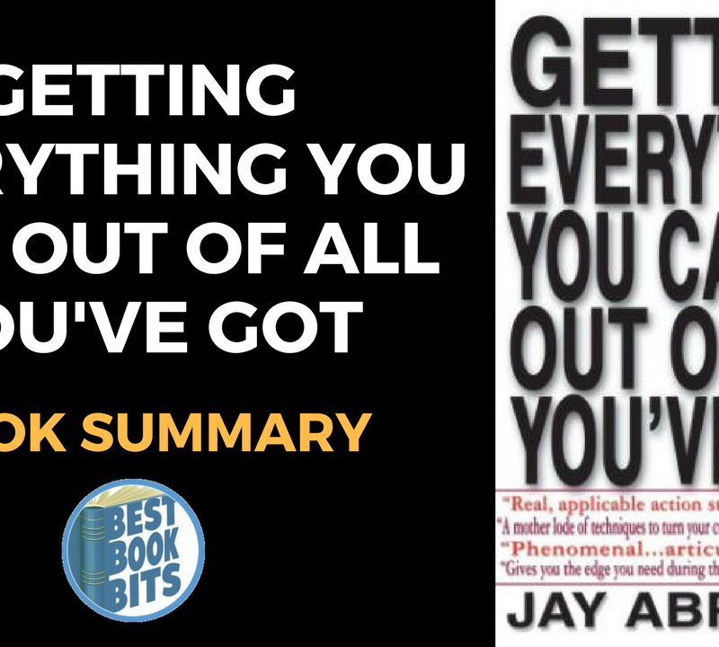 Getting Everything You Can Out Of All You by Jay Abraham