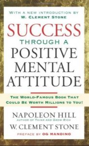 Napoleon Hill & W. Clement Stone: Success Through A Positive Mental ...