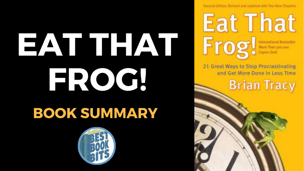 Brian Tracy: Eat That Frog Summary Book Summary | Bestbookbits | Daily ...