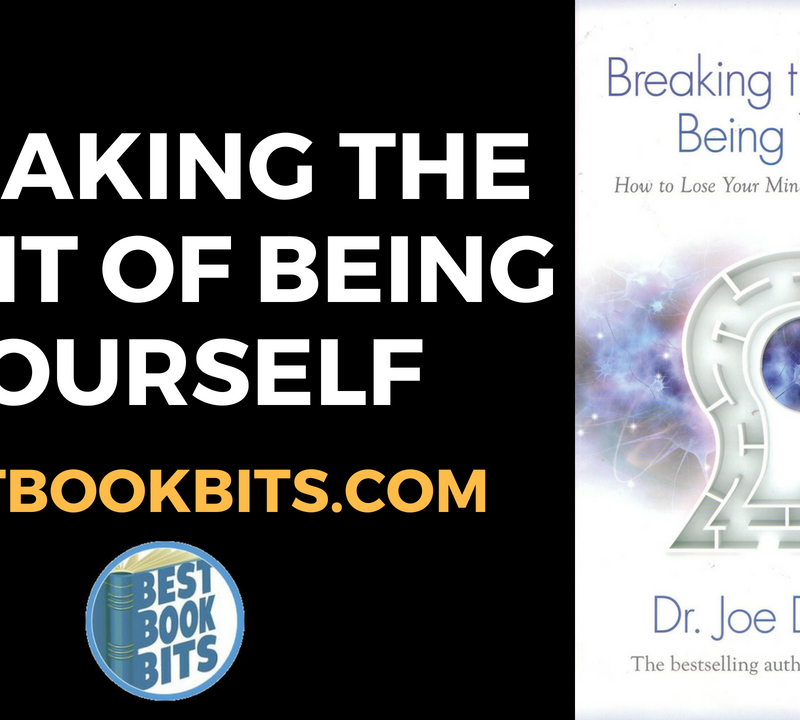 Breaking the Habit Of Being Yourself