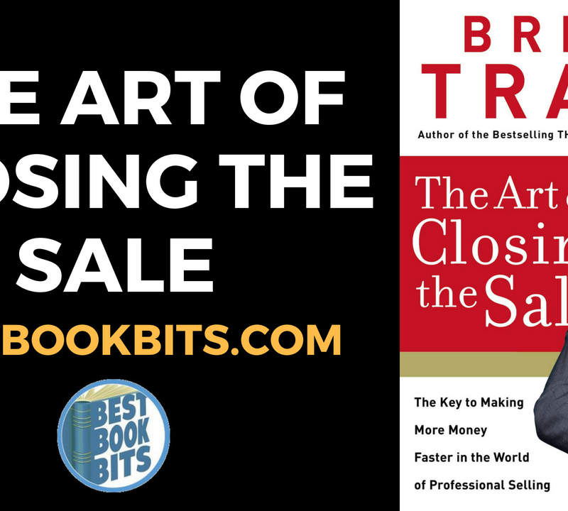 THE ART OF CLOSING THE SALE BY BRIAN TRACY