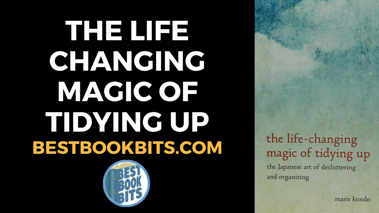 Download The Life Changing Magic Of Tidying Up Pdf Marie Kondo: The Life-Changing Magic of Tidying Up Book Summary