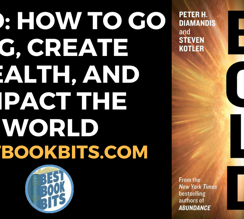 Bold How to Go Big, Create Wealth and Impact the World by Peter H. Diamandis, Steven Kotler