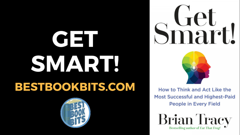 Brian Tracy Get Smart Book Summary Bestbookbits Daily Book