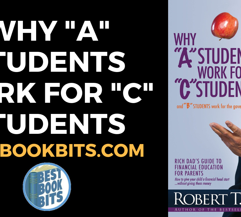 Why “A” Students Work For “C” Students by Robert Kiyosaki