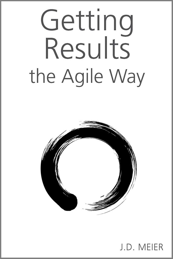 GETTING RESULTS THE AGILE WAY BY J.D. MEIER