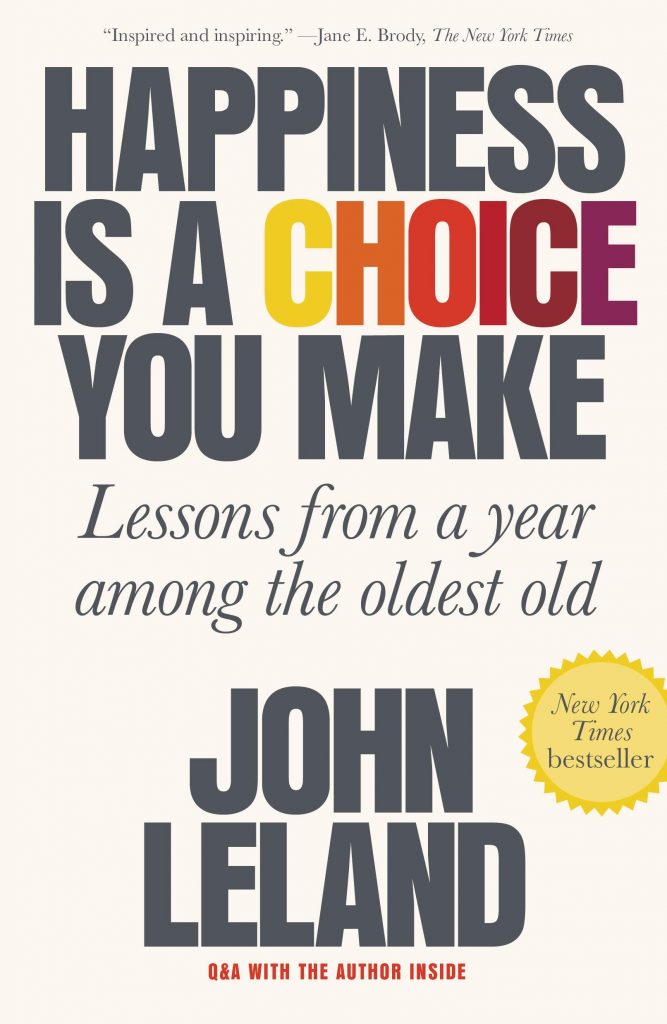 HAPPINESS IS A CHOICE YOU MAKE BY JOHN LELAND