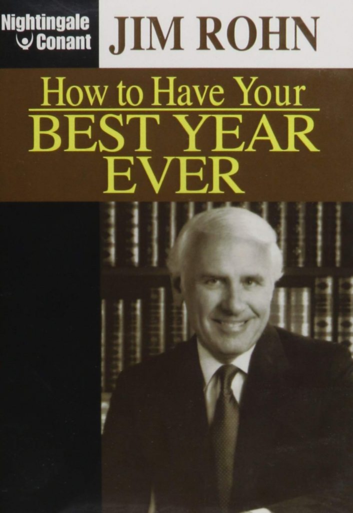 HOW TO HAVE YOUR BEST YEAR EVER BY JIM ROHN