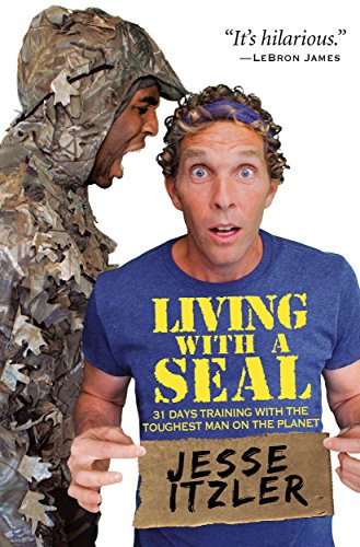 LIVING WITH A SEAL BY JESSE ITZLER