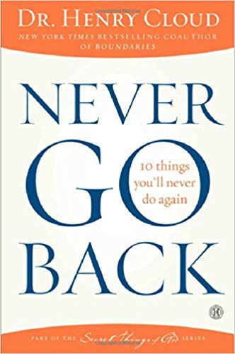 NEVER GO BACK BY HENRY CLOUD