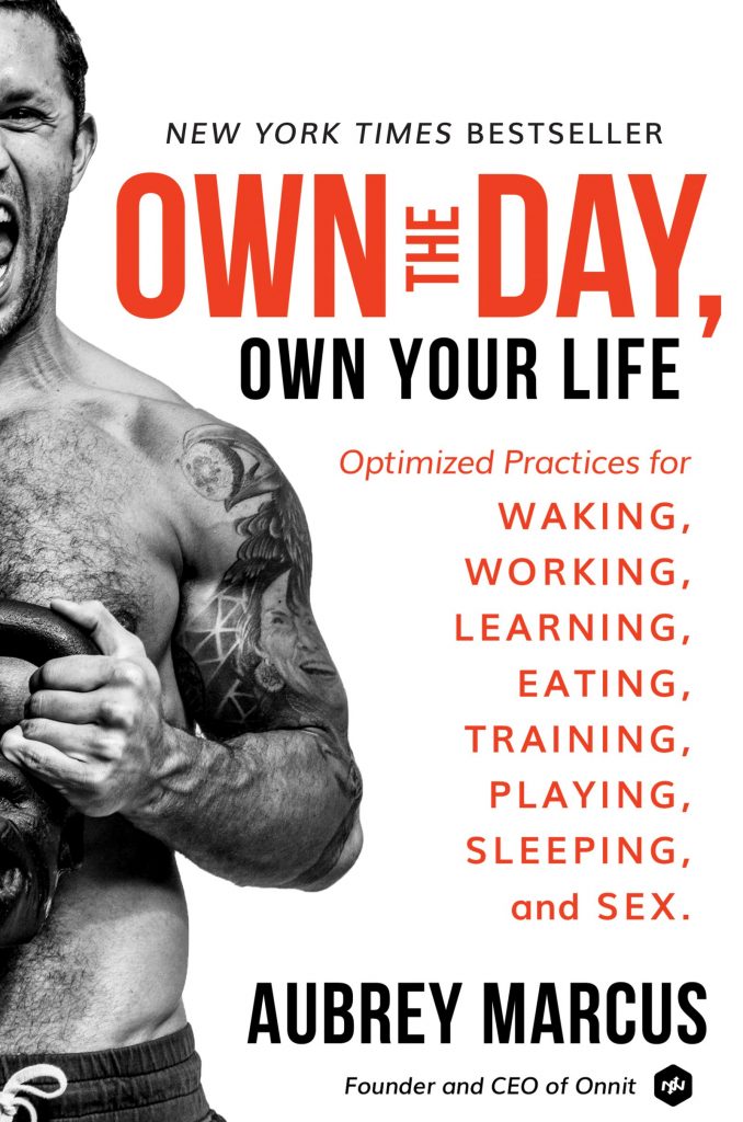 OWN THE DAY OWN YOUR LIFE BY AUBREY MARCUS