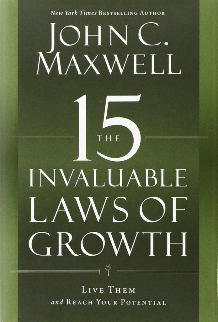 THE 15 INVALUABLE LAWS OF GROWTH BY JOHN C. MAXWELL