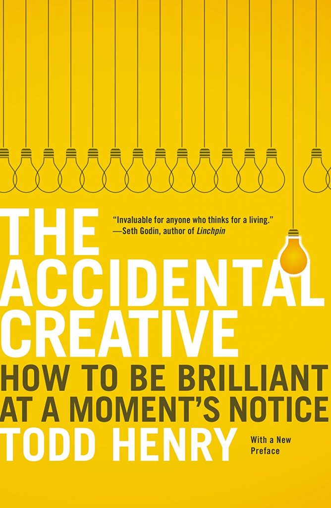 THE ACCIDENTAL CREATIVE BY TODD HENRY