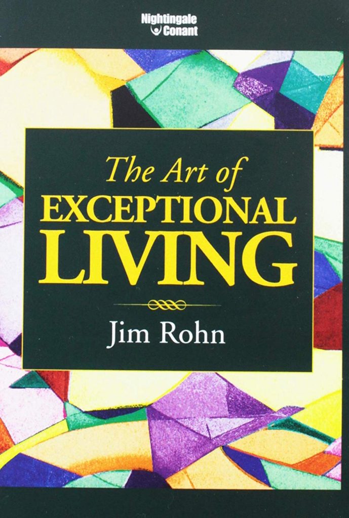 THE ART OF EXCEPTIONAL LIVING BY JIM ROHN