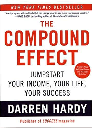 THE COMPOUND EFFECT BY DARREN HARDY