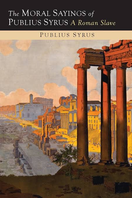 THE MORAL SAYINGS OF PUBLIUS SYRUS