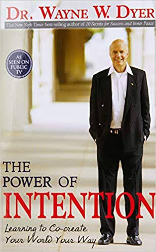 THE POWER OF INTENTION BY WAYNE DYER