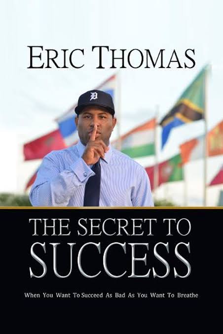 THE SECRET TO SUCCESS BY ERIC THOMAS