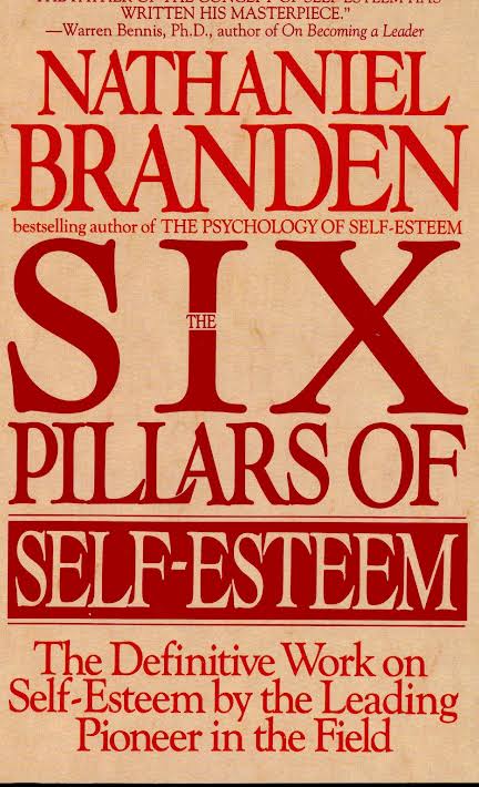 THE SIX PILLARS OF SELF-ESTEEM BY NATHANIEL BRANDEN