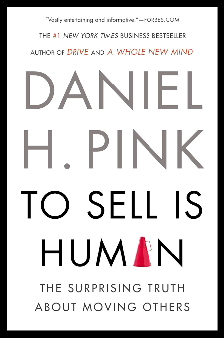 TO SELL IS HUMAN BY DAN PINK
