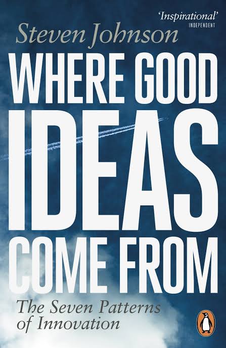 WHERE GOOD IDEAS COME FROM BY STEVEN JOHNSON
