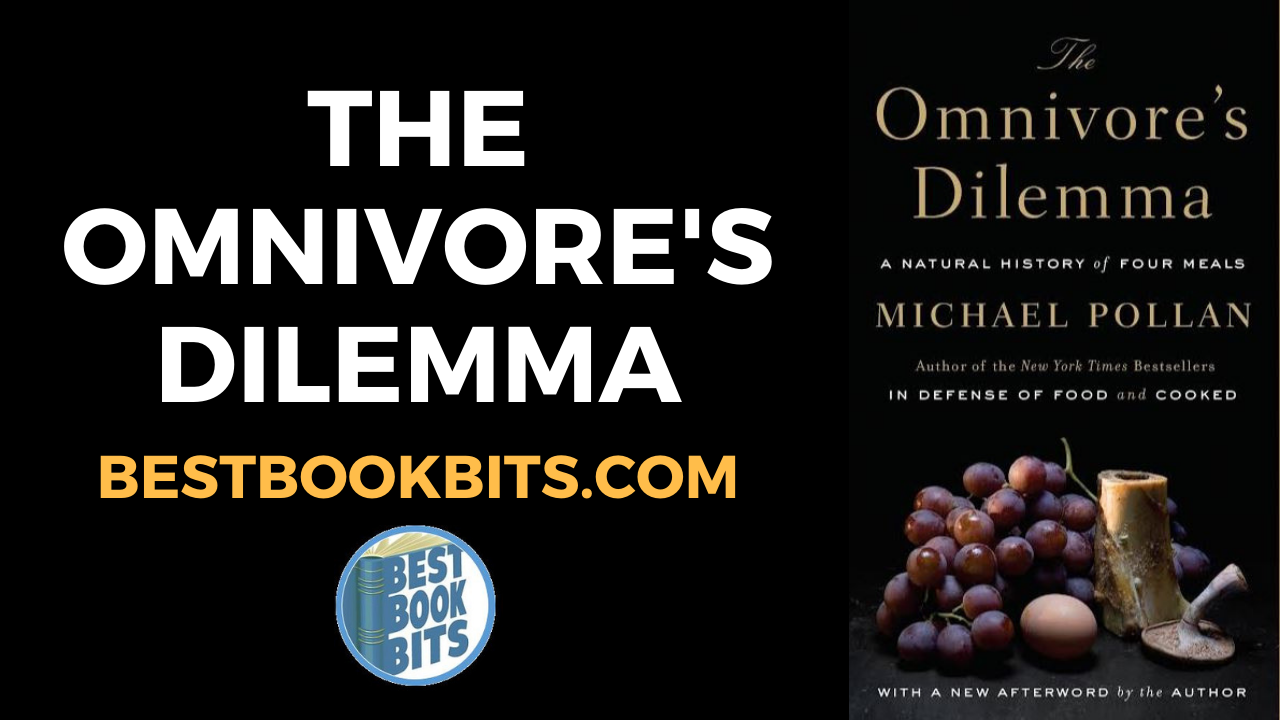 The Omnivores Dilemma By Michael Pollan Summary Bestbookbits Daily Book Summaries Written 1092