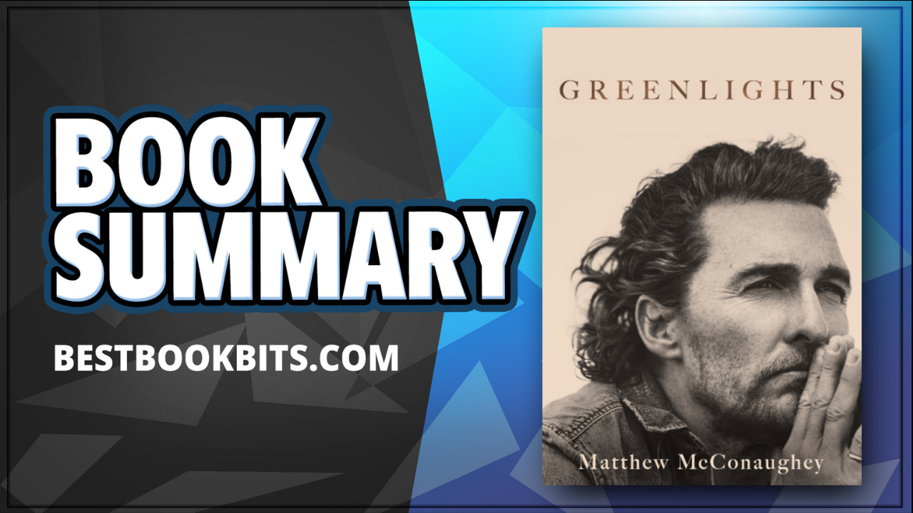 Greenlights | Matthew McConaughey | Book Summary | Bestbookbits | Daily ...