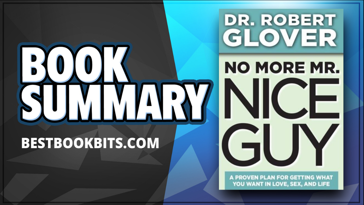 No More Mr. Nice Guy Robert A. Glover Book Summary Bestbookbits Daily Book Summaries