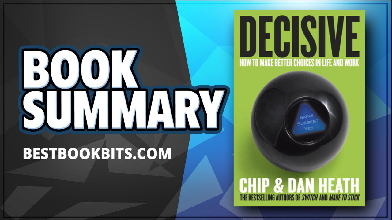 decisive-how-to-make-better-choices-in-life-and-work-chip-heath