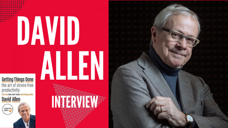 Getting Things Done Interview with David Allen