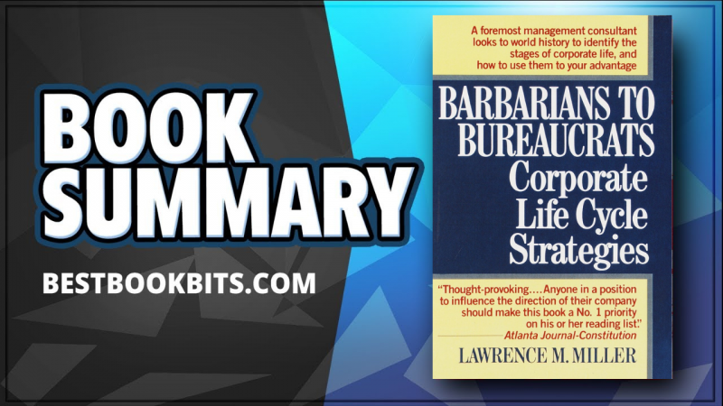 Barbarians to Bureaucrats | Corporate Life Cycle Strategies | Lawrence Miller | Book Summary