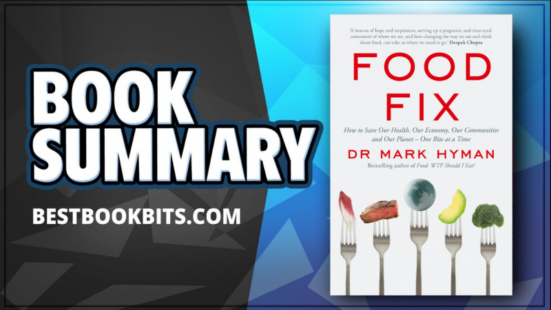 Food Fix, How to Save Our Health, Our Economy, Our Communities, and Our Planet by Mark Hyman Summary