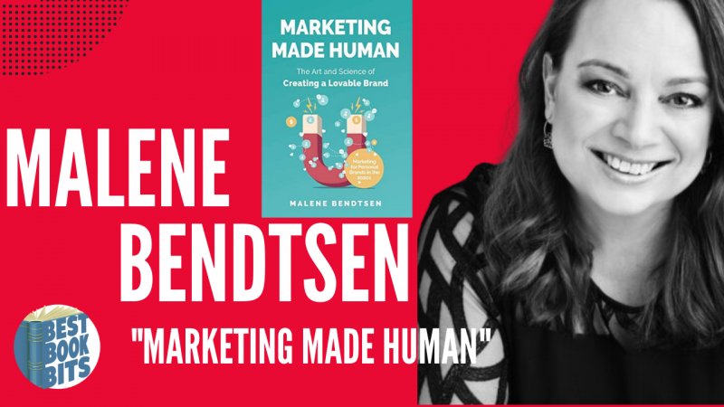 Malene Bendtsen Interview, Marketing Made Human: The Art and Science of  Creating a Lovable Brand, Bestbookbits, Daily Book Summaries, Written, Video