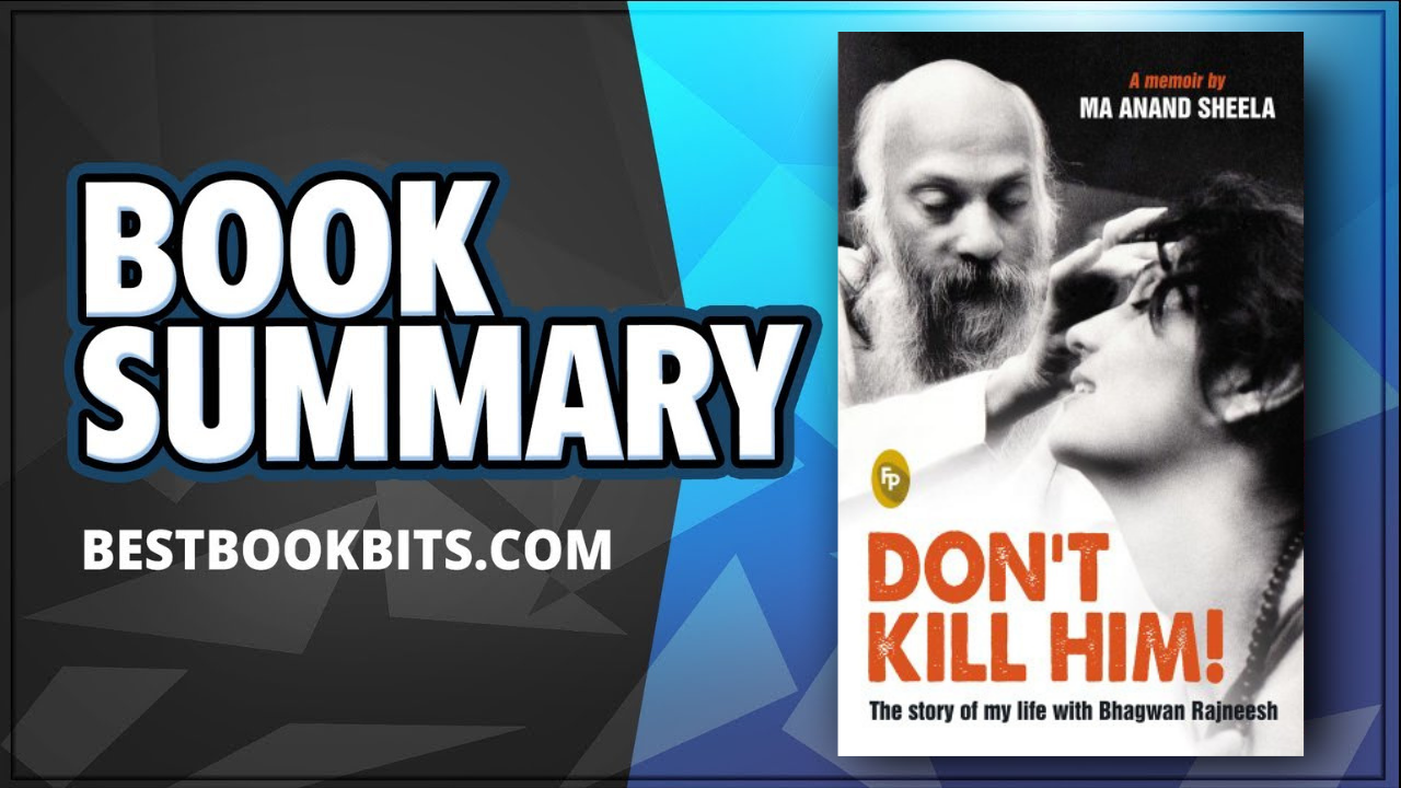 Don't Kill Him! The Story of My Life with Bhagwan Rajneesh Ma Anand