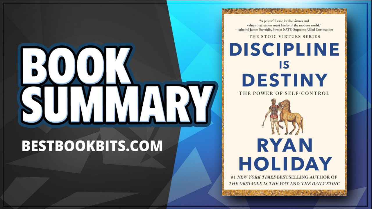 Discipline Is Destiny, The Power of Self-Control, Ryan Holiday, Book  Summary, Bestbookbits, Daily Book Summaries, Written, Video